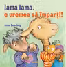 Lama lama, e vremea sa imparti!