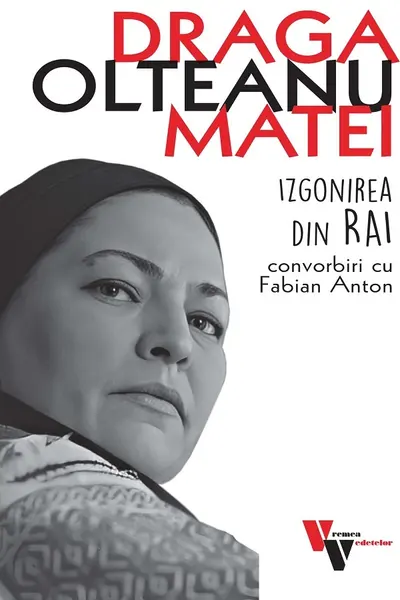 Draga Olteanu Matei: Izgonirea din Rai. Convorbiri cu Fabian Anton