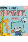 PRIMELE MELE CUVINTE. LA ZOO. Carte cu autocolante