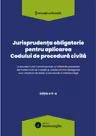 Jurisprudenta obligatorie pentru aplicarea Codului de procedura civila. Actualizata 10 martie 2026