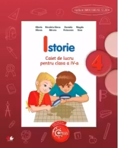 Istorie. Caiet de lucru pentru clasa a IV-a