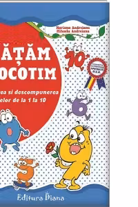 Invatam sa socotim. Compunerea si descompunerea numerelor de la 1 la 10