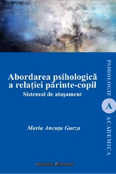 Abordarea psihologică a relației părinte-copil. Sistemul de atașament