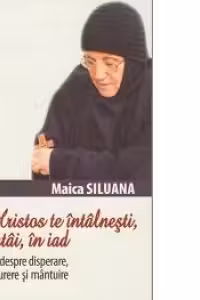 Cu Hristos te intalnesti mai intai, in Iad