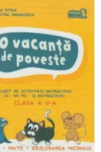 O vacanta de poveste. Caiet de activitati distractive, clasa a II-a
