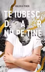 Te iubesc dar nu pe tine
