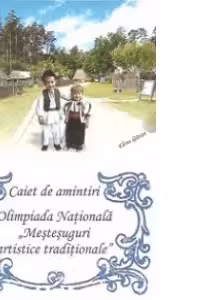 Olimpiada Nationala Mestesuguri Artistice Traditionale - Caiet de Amintiri