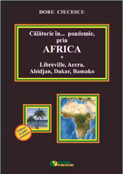 Călătorie în pandemie, prin Africa. Libreville, Accra, Abidjan, Dakar, Bamako