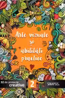 Arte vizuale și abilități practice - Clasa 2. 32 de proiecte creative