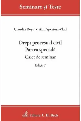 Drept procesual civil. Partea speciala. Caiet de seminar. Editia 7 - Alin Speriusi-Vlad, Claudia Rosu