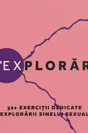 S'EXplorări. 32+ Exerciții dedicate explorării sinelui sexual