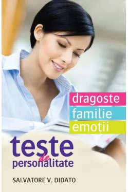 Teste de personalitate. Dragoste. Familie. Emotii