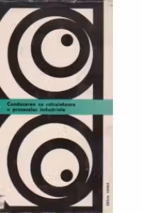 Conducerea cu calculatoare a proceselor industriale, Volumul I, Traducere din l engleza