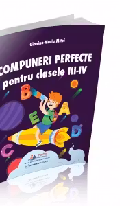 Compuneri perfecte pentru clasele III-IV