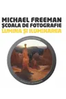 Scoala de fotogtafie. Lumina si Iluminare