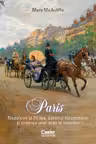 Paris. Napoleon al III-lea baronul Haussmann si crearea unui oras al visurilor