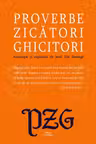 Proverbe zicatori ghicitori. Antologie si explicatii de prof. Ilie Baranga