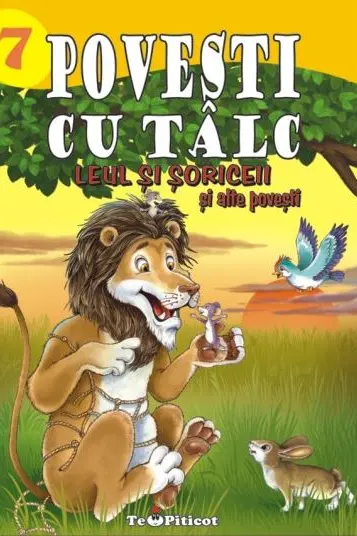 Povesti cu talc: Leul si soriceii si alte povesti