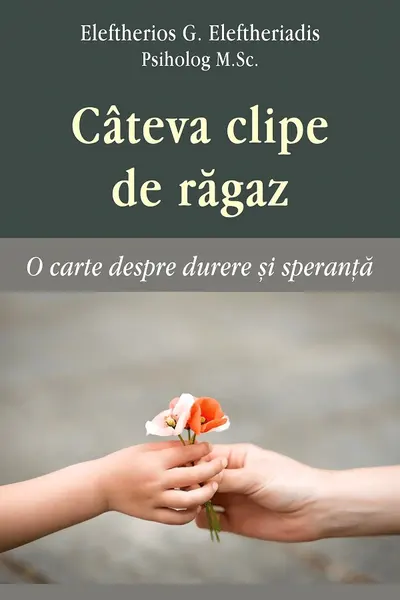 Câteva clipe de răgaz. O carte despre durere și speranță