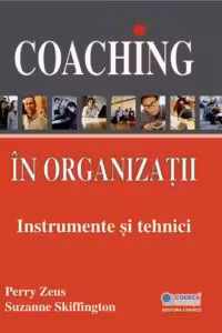Coaching în organizații. Instrumente și tehnici