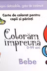 Coloram Impreuna. Bebe