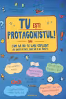 Tu esti protagonistul
