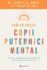 Cum sa cresti copii puternici mental