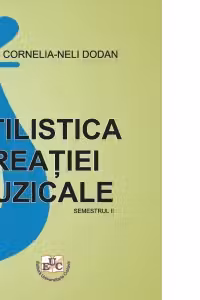 Stilistica creatiei muzicale. Volumul II. Semestrul 2