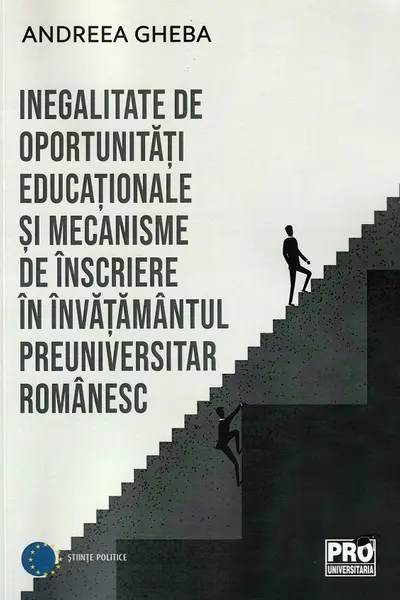 Inegalitate de oportunitati educaționale si mecanisme de inscriere in invatamantul preuniversitar romanesc