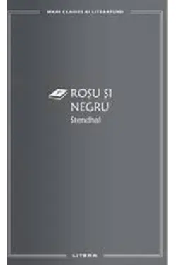 MARI CLASICI AI LITERATURII. Rosu si Negru.