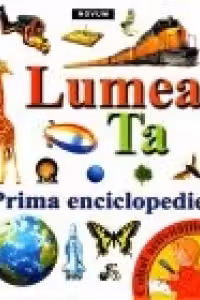 Lumea ta. Prima enciclopedie