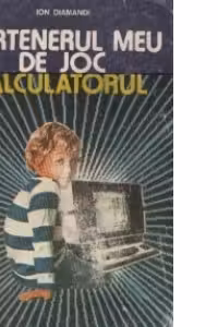 Partenerul meu de joc, calculatorul - Ghid pentru utilizarea microcalculatoarelor