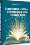 Campuri lexico-semantice ale binelui si ale raului in limbajul biblic