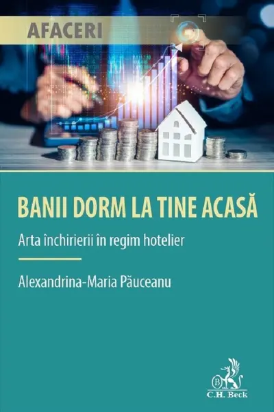Banii dorm la tine acasa. Arta inchirierii in regim hotelier