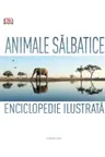 Animale salbatice. Enciclopedie ilustrata