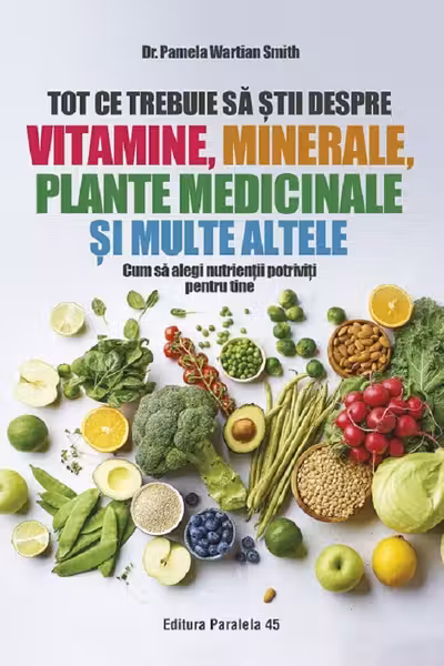 Tot ce trebuie sa stii despre vitamine minerale plante medicinale si multe altele.