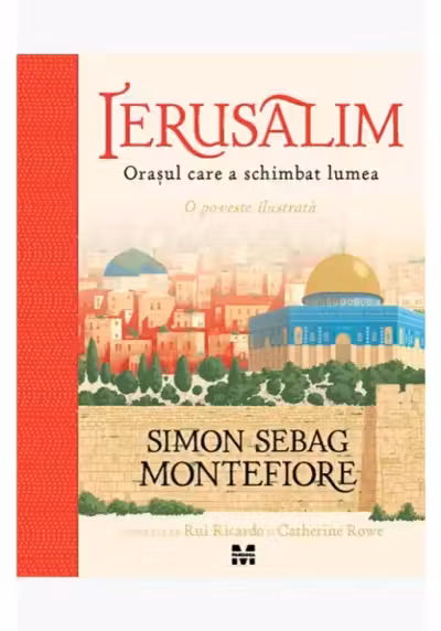 Ierusalim. Orasul care a schimbat lumea
