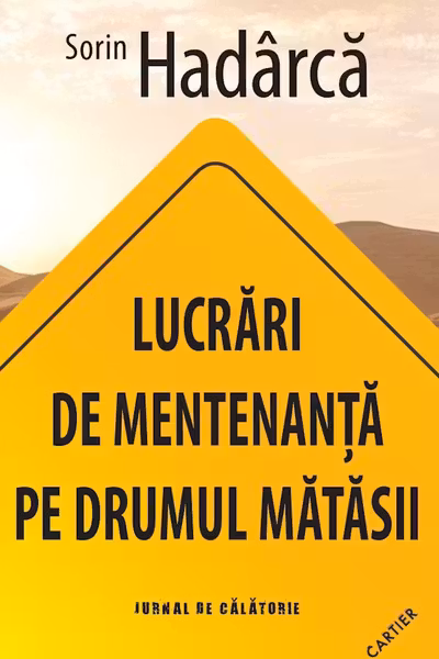 Lucrari de mentenanta pe Drumul Matasii. Jurnal de calatorie