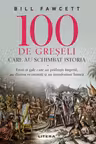 100 de greseli care au schimbat istoria
