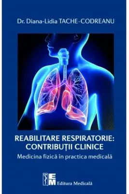 Reabilitarea respiratorie. Contributii clinice. Medicina fizica in practica medicala