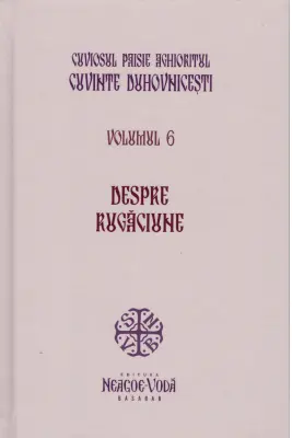 Despre rugaciune. Cuvinte duhovnicesti volumul 6. Editie cartonata - Cuviosul Paisie Aghioritul