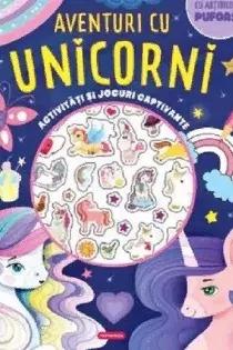 Aventuri cu unicorni - Activitati si jocuri captivante