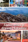 Locuri mitice și drumuri legendare 3D