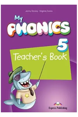 Curs de limba engleza My Phonics 5. Manualul profesorului cu cross-platform application - Jenny Dooley, Virginia Evans