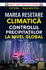 Marea resetare climatica. Controlul precipitatiilor la nivel global