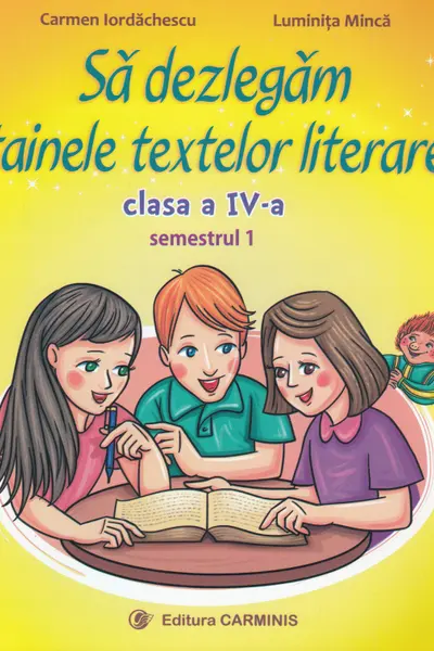 Să dezlegăm tainele textelor literare - Clasa 4. Sem.1 (A) L4A1