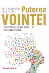Puterea vointei. Descopera cea mai mare forta interioara