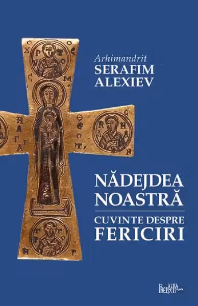 Nădejdea noastră. Cuvinte despre fericiri