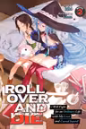 Roll Over And Die: I Will Fight for an Ordinary Life with My Love and Cursed Sword! - Volume 2