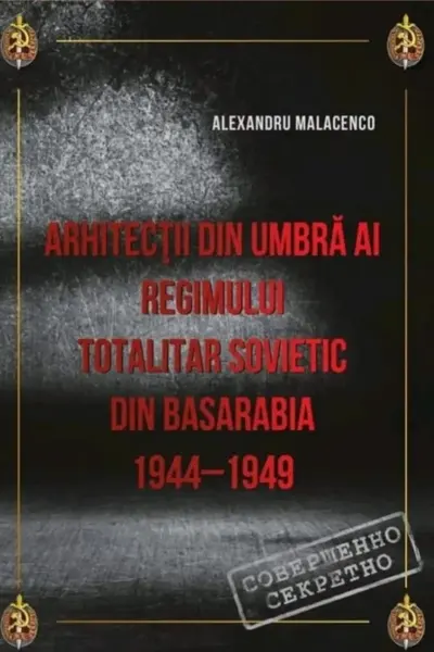 Arhitectii din umbra al regimului totalitar sovetic din Basarabia 1944-1949
